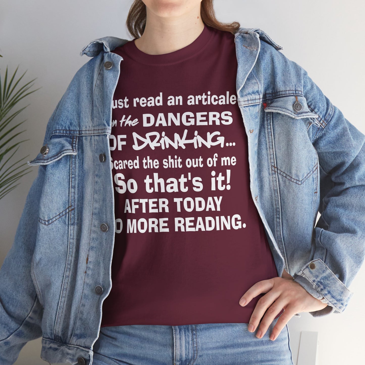 Just read an article on the dangers of drinking, so that's it after today no more reading, funny shirt, Tee Shirt, Unisex Cotton Shirt, Cozy Family Tee