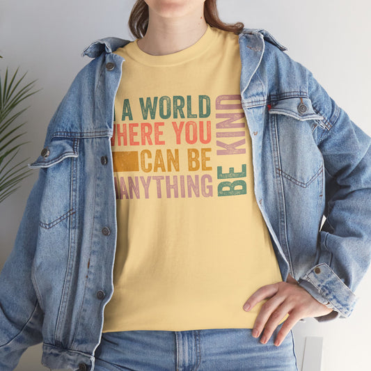 In A World Where You Can Be Anything, Be Kind