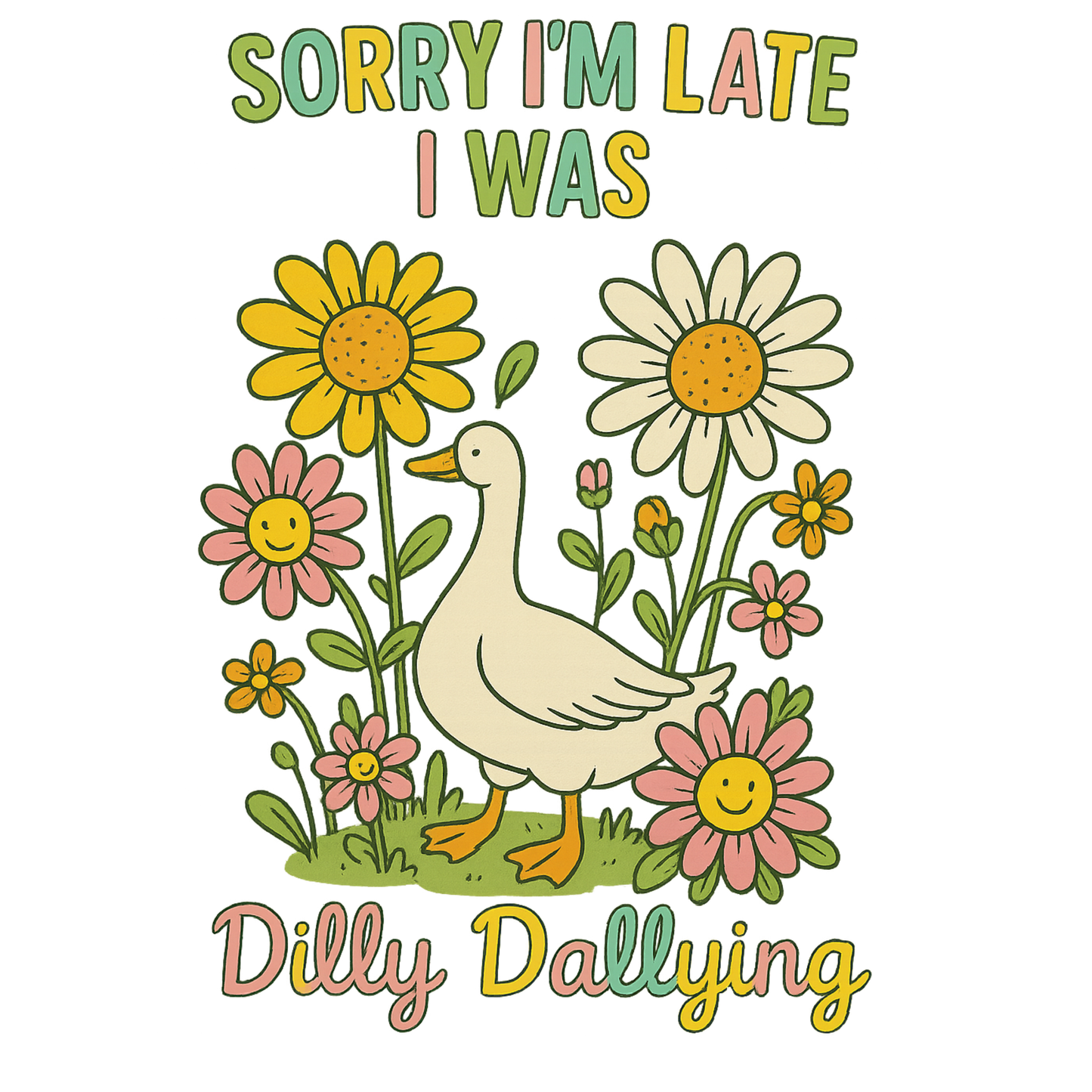 Sorry I'm Late I Was Dilly Dallying