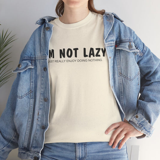 I'm Not Lazy... I Just Enjoy Doing Nothing