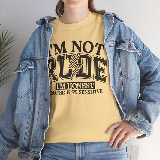 I'm Not Rude, I'm Honest, You're Just Sensitive.