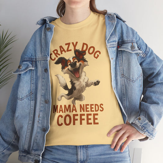 Crazy Dog Mama Needs Coffee