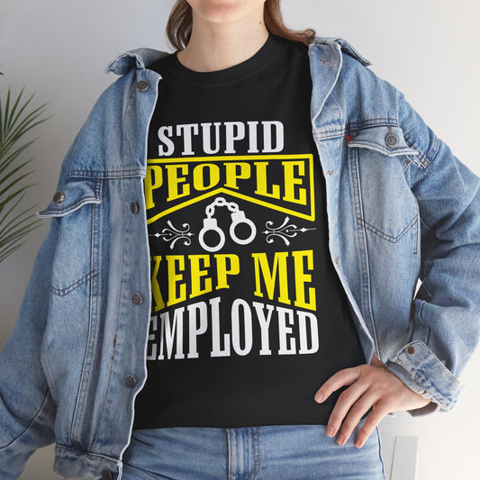 Stupid People Keep Me Employed