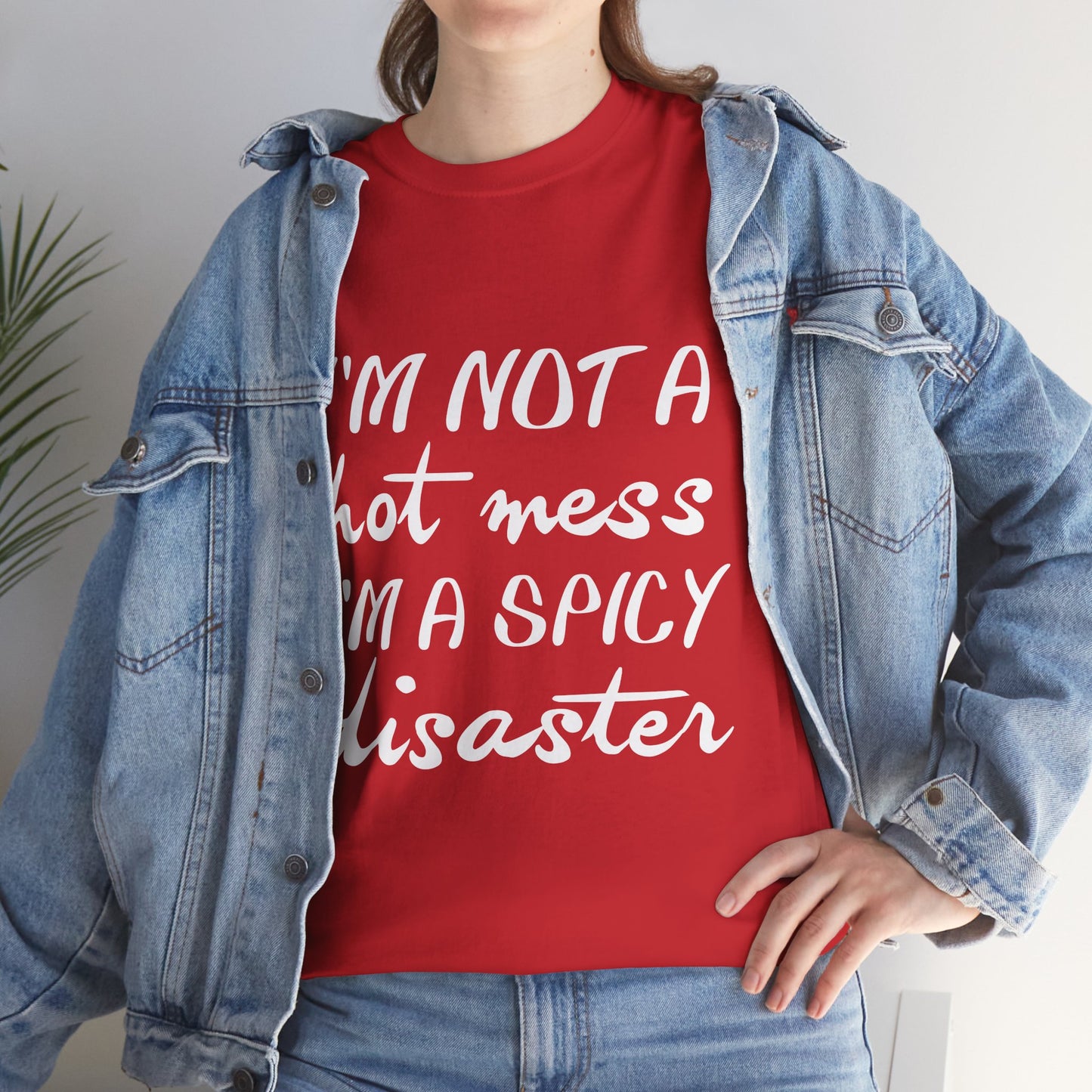 I'm A Hot Mess I'm A Spicy Disaster