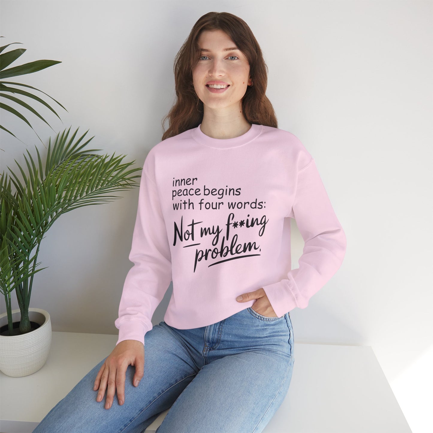 Inner Peace Begins With These Four Words Not My F*cking Problem , Sweatshirt, Funny Unisex Crewneck, Gift for Homeowners, Cozy Casual Wear