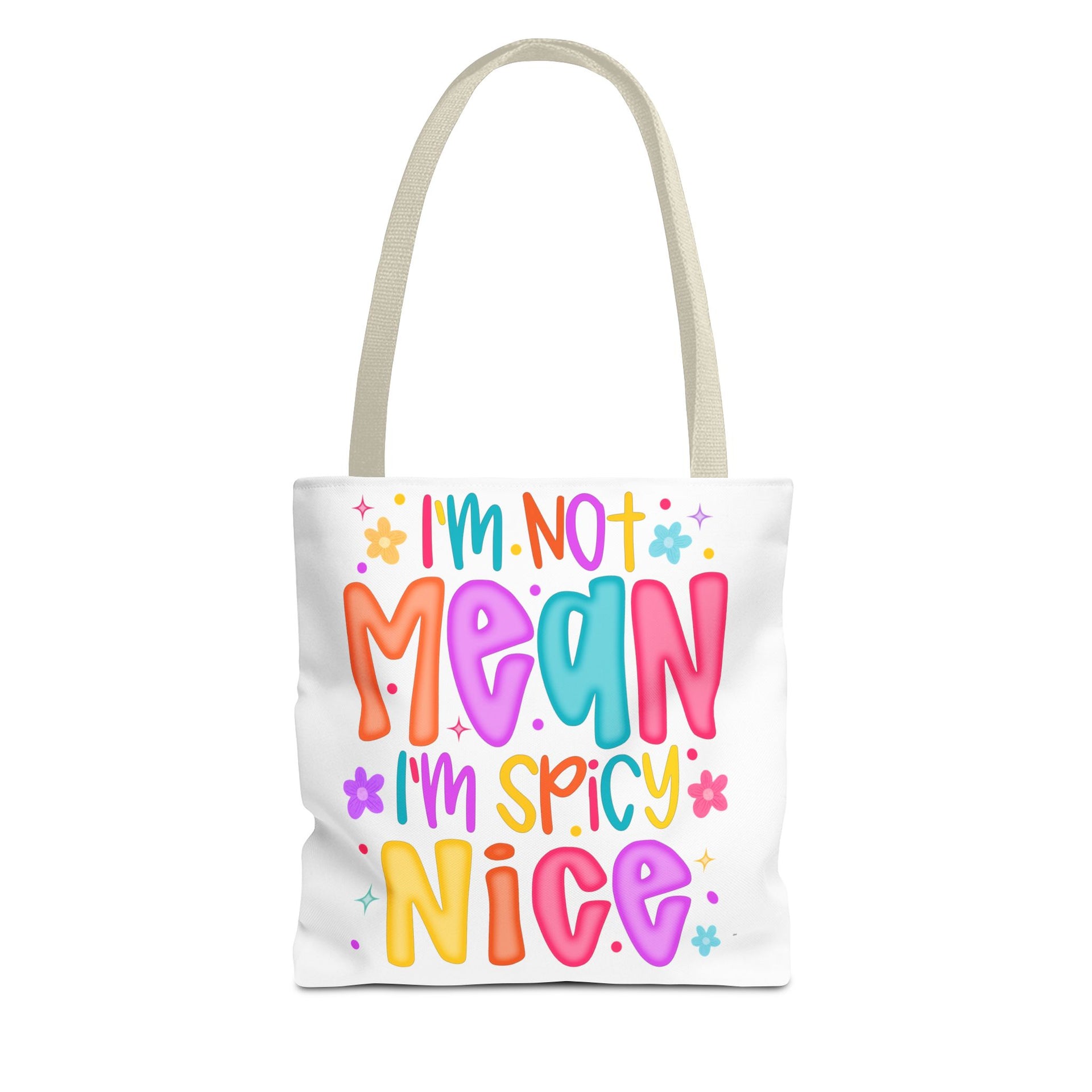 I'm not mean I'm Spicy nice Bag