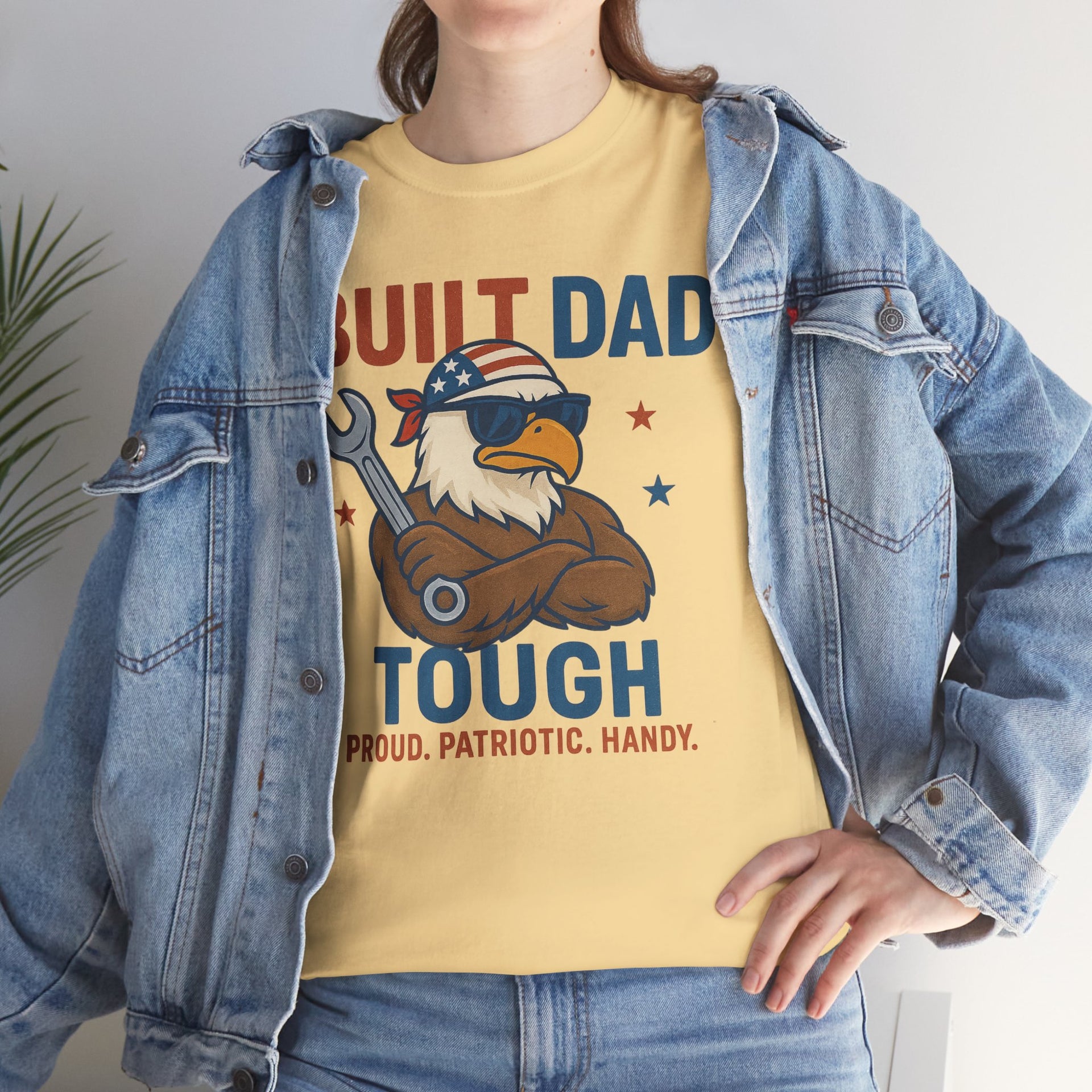 Built Dad Tough Proud, Patriotic, Handy