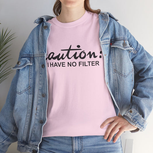 Caution... I Have No Filter