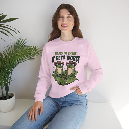 Hang in there it only gets worse, Sweatshirt, Funny Unisex Crewneck, Gift for Homeowners, Cozy Casual Wear