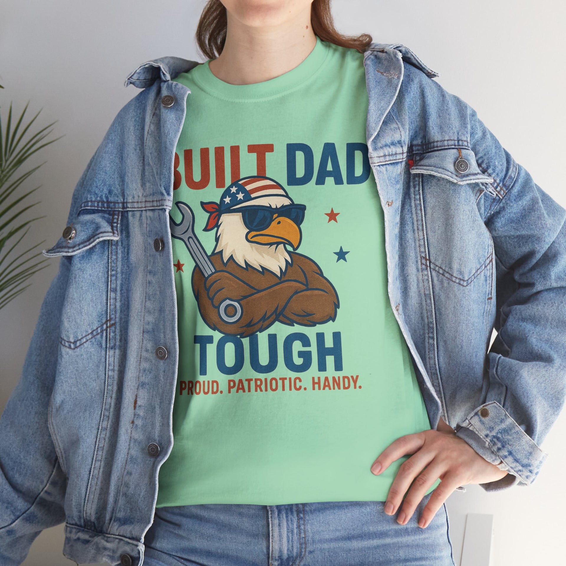 Built Dad Tough Proud, Patriotic, Handy